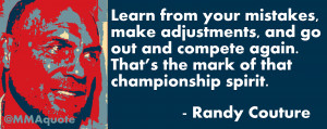 Click for more Randy Couture quotes .