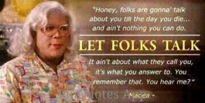 madea quotes about life tyler perry medea quote
