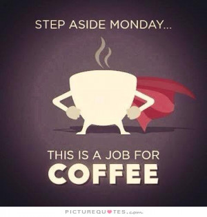 Funny Quotes Monday Quotes Coffee Quotes Superhero Quotes Job Quotes