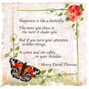 Happiness is like a butterfly - Henry David Thoreau
