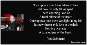 ... dark Nothing I can say A total eclipse of the heart. - Jim Steinman