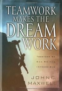 Teamwork Makes The Dreamwork (Hardcover) ~ John C. Maxwell (Author ...