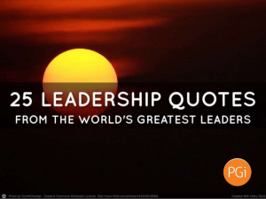 25 leadership quotes from the world's greatest leaders