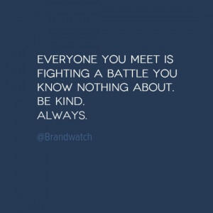 Be kind, always. #Quotes