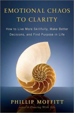 ... Clarity: How to Live More Skillfully, Make Better Decisions, and Find