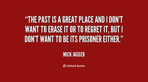 quote-Mick-Jagger-the-past-is-a-great-place-and-95769.png