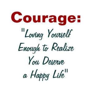 ... ; ”Loving Yourself Enough To Realize You Deserve a Happy Life