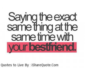 Saying the exact samething at the same time…