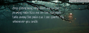 ... take away the pain cuz i see sparks fly whenever you smile , Pictures