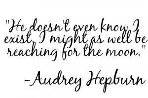 audrey hepburn #quote #boys #moon #he'll never notice me #i'm in love ...