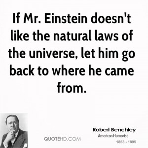 If Mr. Einstein doesn't like the natural laws of the universe, let him ...