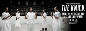 The Knick - Clive Owen and Steven Soderbergh 1900s medical drama ...