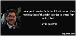 do respect people's faith, but I don't respect their manipulation of ...