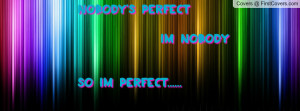 nobody's perfect im nobody so im perfect..... , Pictures