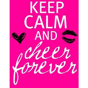 Keep Calm And Cheer Forever