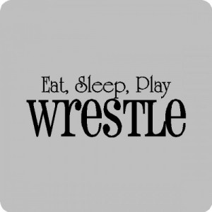 Eat Sleep Wrestle Wall Quotes Words Sayings Removable