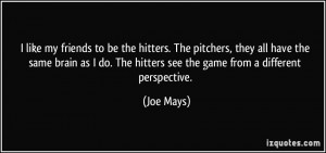 More Joe Mays Quotes