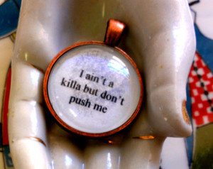 ... quote tupac necklace- I ain't a killa but don't push me lyric quote