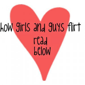How girls and guys flirt read below flirt quote
