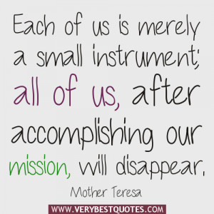 ... accomplishing our mission, will disappear.― Mother Teresa Quotes