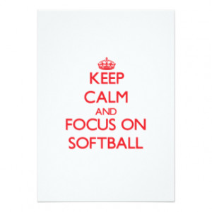 Keep Calm and focus on Softball 5