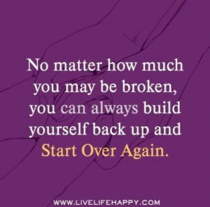You can always start over again.