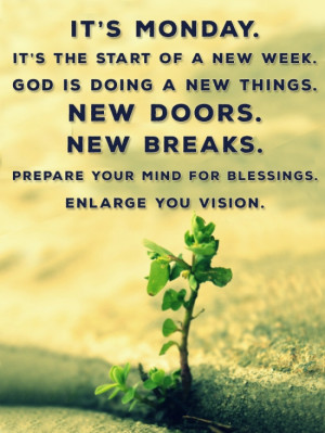 Monday is the start of a new week - Monday Morning Quotes