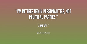 interested in personalities, not political parties.”