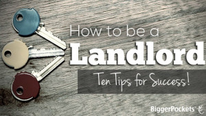 ... Rental Properties » How to Be A Landlord: Top Ten Tips for Success