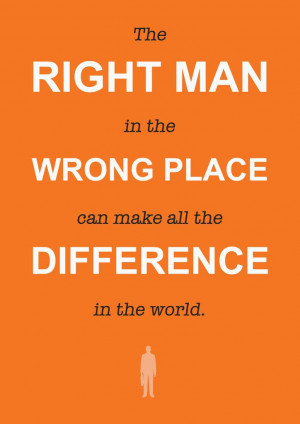 Yup! Right man, wrong place, difference