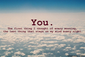 Love Quote : Every morning the first thought that comes to my mind is ...