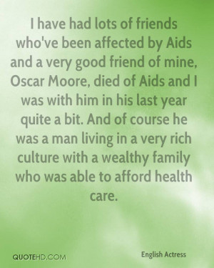 by Aids and a very good friend of mine, Oscar Moore, died of Aids ...
