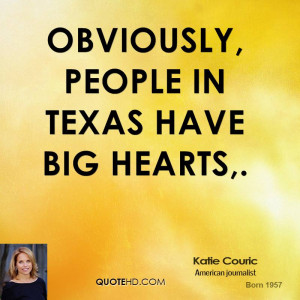 Obviously, people in Texas have big hearts,.