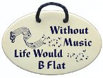 Without Music Life Would B Flat...