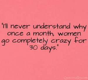 ... Understand Why Once A Month, Women Go Completely Crazy For 30 Days