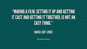 quote-Daniel-Day-Lewis-making-a-film-setting-it-up-and-233155.png