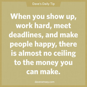 ... Up Work Hard Meet Deadlines And Make People Happy - Show Up Quotes