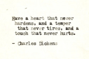 ... that never tires, and a touch that never hurts. ~ Charles Dickens