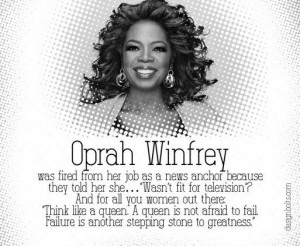 Oprah Winfrey Quote: Oprah was fired from her job as a news anchor ...