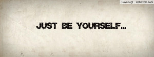 Just Be Yourself Profile Facebook Covers
