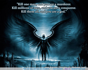 Kill one man, and you are murderer… ” – Jean Rostand