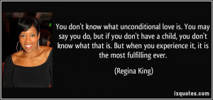 You don't know what unconditional love is. You may say you do, but if ...
