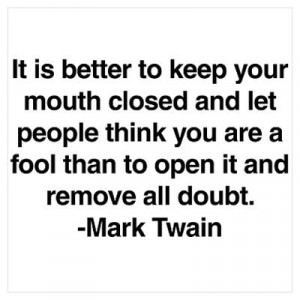 CafePress > Wall Art > Posters > Twain Quote - Open Your Mouth Poster