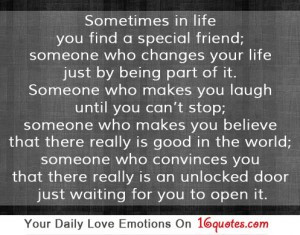 Sometimes in life You Find a Special Friend ~ Being In Love Quote