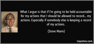 What I argue is that if I'm going to be held accountable for my ...