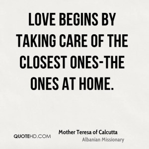 mother-teresa-of-calcutta-quote-love-begins-by-taking-care-of-the.jpg