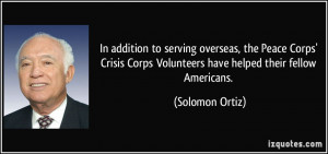 ... Corps Volunteers have helped their fellow Americans. - Solomon Ortiz