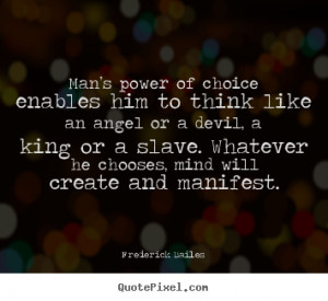 Man’s power of choice enables him to think like an angel or a devil ...