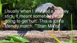 Stan Mikita Quotes Pictures