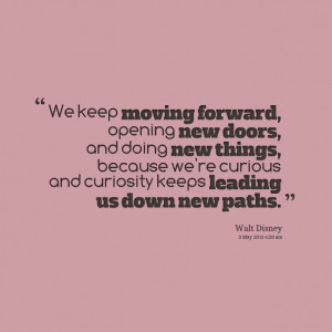 Quotes Picture: we keep moving forward, opening new doors, and doing ...